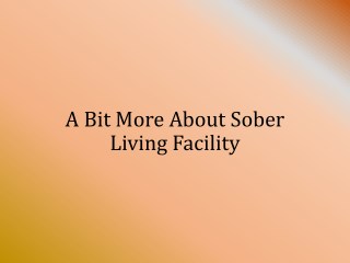 A Bit More About Sober Living Facility