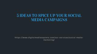 5 IDEAS TO SPICE UP YOUR SOCIAL MEDIA CAMPAIGNS