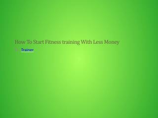 How To Start Fitness training With Less Money