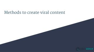 Methods to create viral content