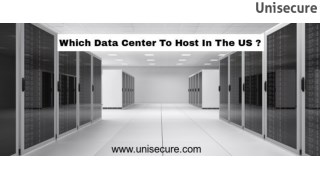 Which Data Center To Host In The US ? Unisecure USA