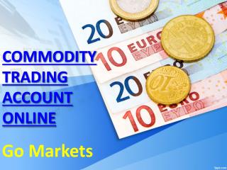 Commodity Trading Account Online With Go Markets