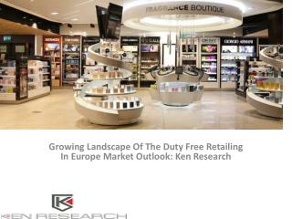 Duty Free Retailing In Europe Market Research Report, Analysis, Opportunities, Forecast, Size, Segmentation, Competitive