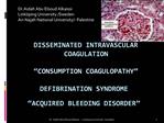 DISSEMINATED INTRAVASCULAR COAGULATION CONSUMPTION COAGULOPATHY DEFIBRINATION SYNDROME ACQUIRED BLEEDING DISORD