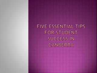 Five Essential Tips for Student Success in Canberra