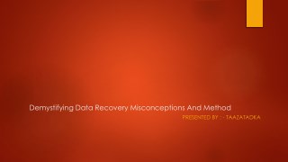Demystifying Data Recovery Misconceptions And Method Presented by taazatadka