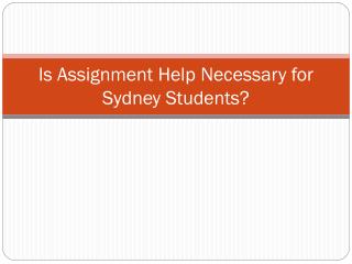 Is Assignment Help Necessary for Sydney Students?