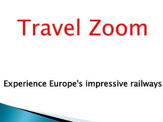 Experience Europe's impressive railways