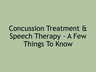 Concussion Treatment & Speech Therapy - A Few Things To Know