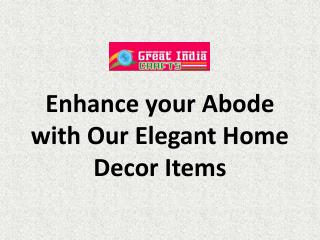 Enhance your Abode with Our Elegant Home Decor Items