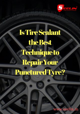 Is Tire Sealant the Best Technique to Repair Your Punctured Tyre?