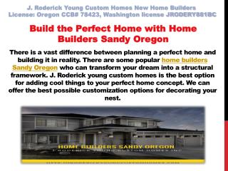 Build the Perfect Home with Home Builders Sandy Oregon