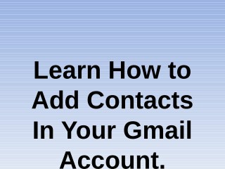How To add Contacts in Gmail Account?