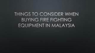 Things To Consider When Buying Fire Fighting Equipment In Malaysia