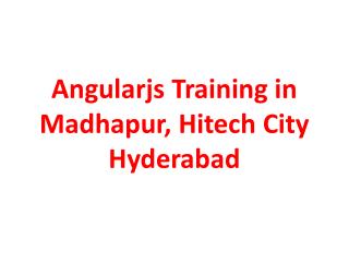 Angularjs Training in Madhapur, Hitech City Hyderabad