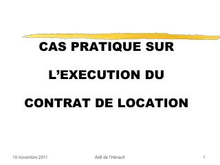 CAS PRATIQUE SUR L’EXECUTION DU CONTRAT DE LOCATION