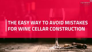 The Easy Way to Avoid Mistakes for Wine Cellar Construction