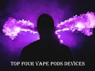 Top Four Vape Pod Devices