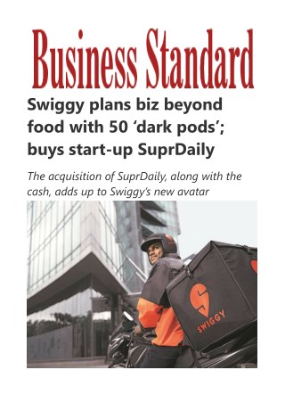 Swiggy plans biz beyond food with 50 'dark pods'; buys start-up SuprDaily