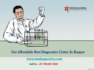 Get Affordable Best Diagnostics Centre In Kanpur