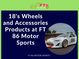18's Wheels and Accessories Products at FT 86 Motor Sports