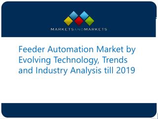 Letâ€™s See How Feeder Automation Market Reach to $3.4 Billion till 2019