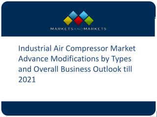 Why Industrial Air Compressor Market Reach to $34.87 Billion till 2021 with Rapid Growth?