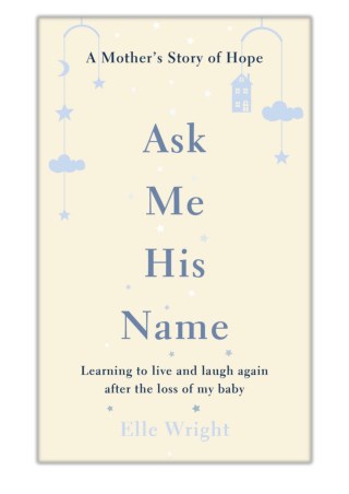 [PDF] Free Download Ask Me His Name By Elle Wright