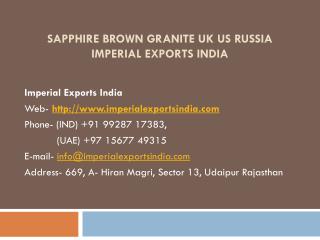 Sapphire Brown Granite UK US Russia Imperial Exports India