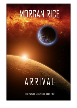 [PDF] Free Download Arrival (The Invasion Chroniclesâ€”Book Two) By Morgan Rice
