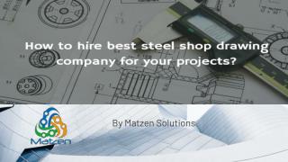 How to hire best steel shop drawing company for your projects?