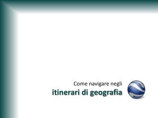 Come navigare negli itinerari di geografia