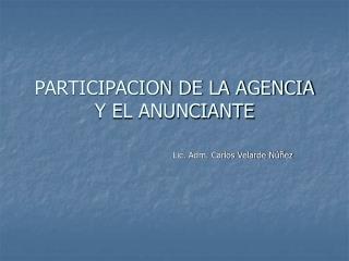 PARTICIPACION DE LA AGENCIA Y EL ANUNCIANTE