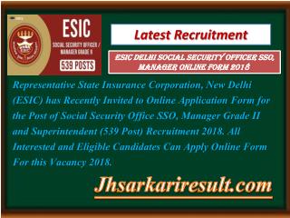 Esic delhi social security officer sso, manager online form 2018