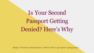 Is Your Second Passport Getting Denied? Hereâ€™s Why