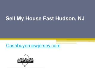 Sell My House Fast Hudson, NJ - Cashbuyernewjersey.com