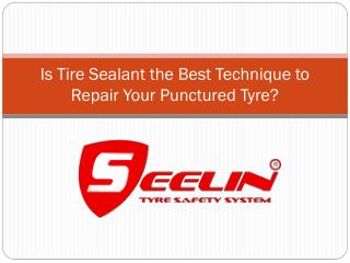 Is Tire Sealant the Best Technique to Repair Your Punctured Tyre?