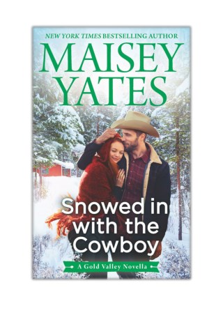 [PDF] Free Download Snowed in with the Cowboy By Maisey Yates
