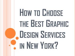 Things to Consider While Choosing the Graphic Design Services in New York