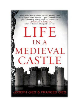 [PDF] Free Download Life in a Medieval Castle By Joseph Gies & Frances Gies