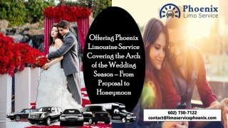 Offering Phoenix Limousine Service Covering the Arch of the Wedding Season â€“ From Proposal to Honeymoon-converted