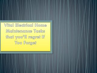 Vital Electrical Home Maintenance Tasks that youâ€™ll regret If You Forget