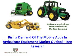 Rising Demand Of The Mobile Apps In Agriculture Equipment Market Outlook