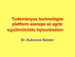 Tudom nyos technol giai platform szerepe az agr r egy ttmuk d s fejleszt s ben