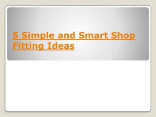 5 Simple and Smart Shop Fitting Ideas
