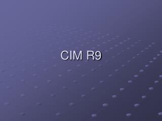 CIM R9