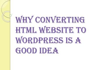 Why Converting HTML Website to WordPress is a Good Idea