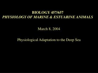 BIOLOGY 457/657 PHYSIOLOGY OF MARINE & ESTUARINE ANIMALS
