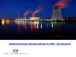Switzerland Power Market Outlook To 2030