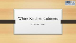 White Kitchen Cabinets - By Four Less Cabinets